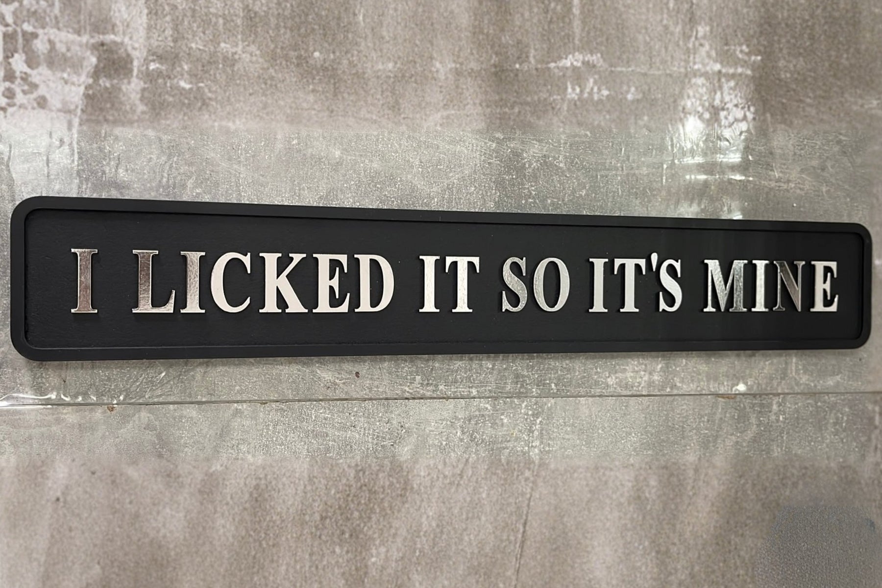 I Licked It So It's Mine sign product detail